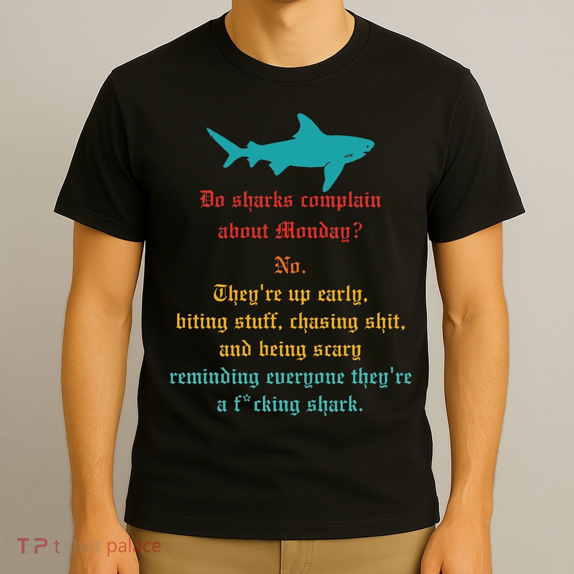 Do Sharks Complain About Monday No. TheyRe Up Early Gift T-Shirt