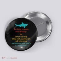 Do Sharks Complain About Monday No. TheyRe Up Early Gift Button thumb 0