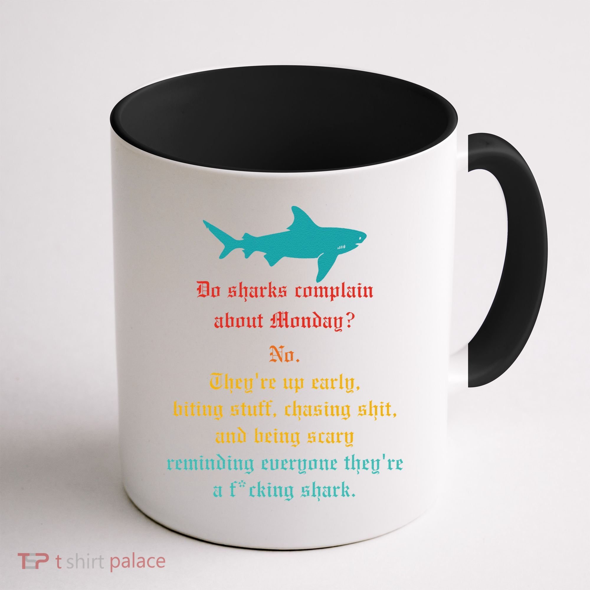 Do Sharks Complain About Monday No. TheyRe Up Early Gift Coffee Mug