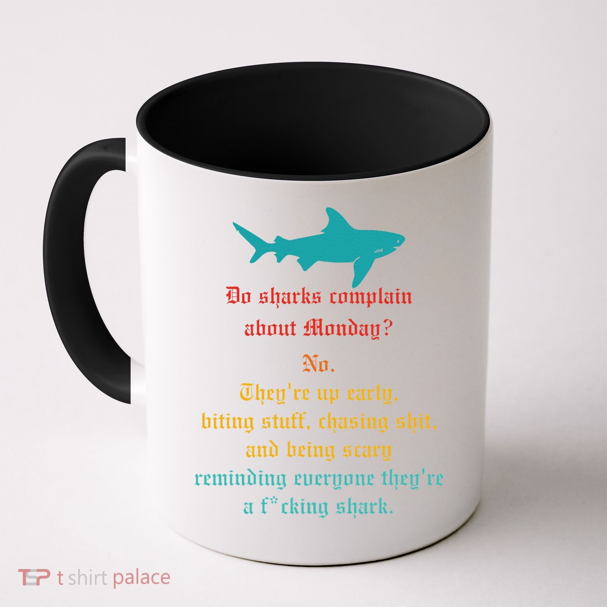 Do Sharks Complain About Monday No. TheyRe Up Early Gift Coffee Mug