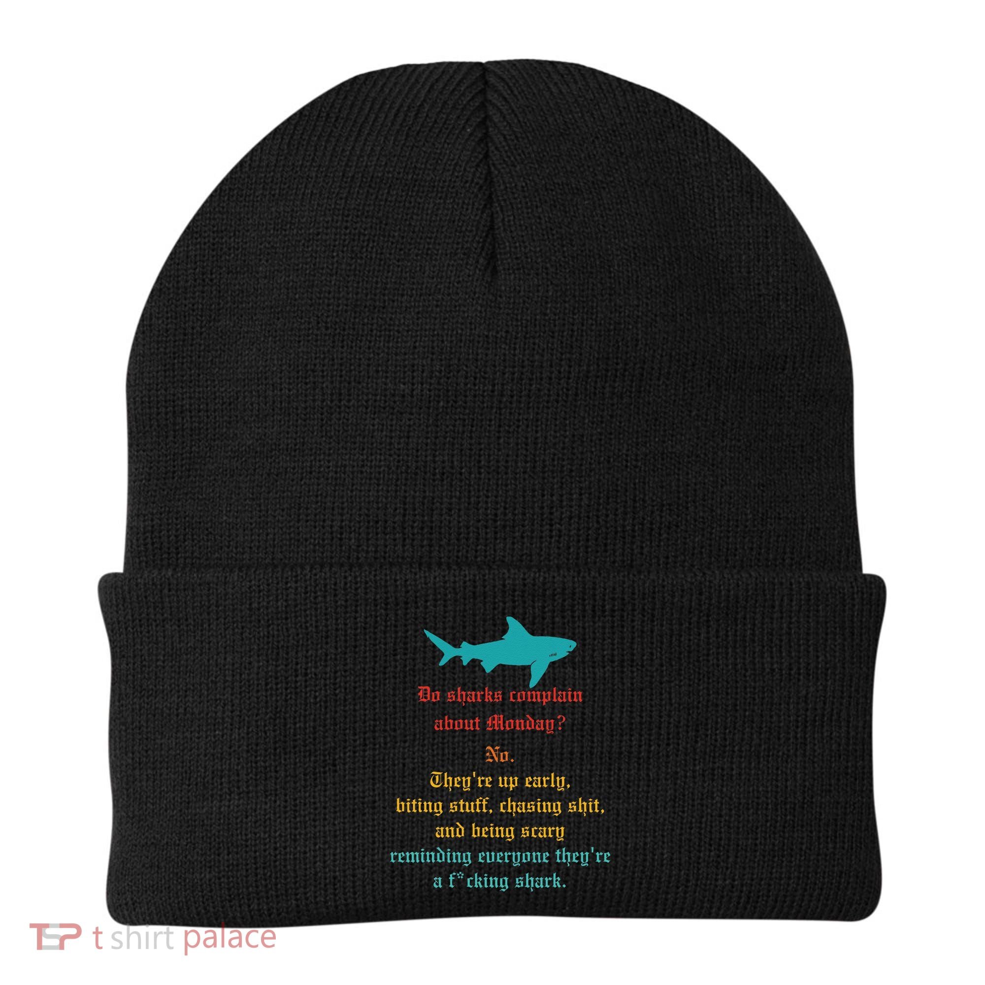 Do Sharks Complain About Monday No. TheyRe Up Early Gift Beanie