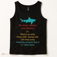 Do Sharks Complain About Monday No. TheyRe Up Early Gift Tank Top thumb 2