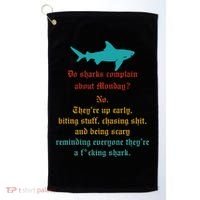 Do Sharks Complain About Monday No. TheyRe Up Early Gift Golf Towel thumb 0
