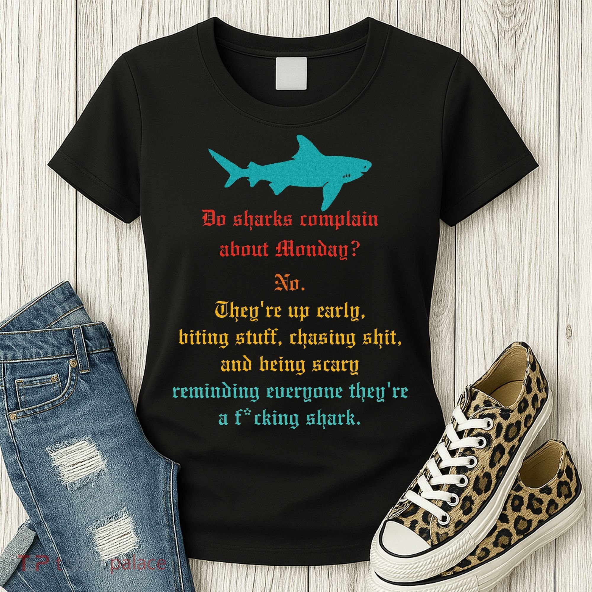 Do Sharks Complain About Monday No. TheyRe Up Early Gift Women's T-Shirt