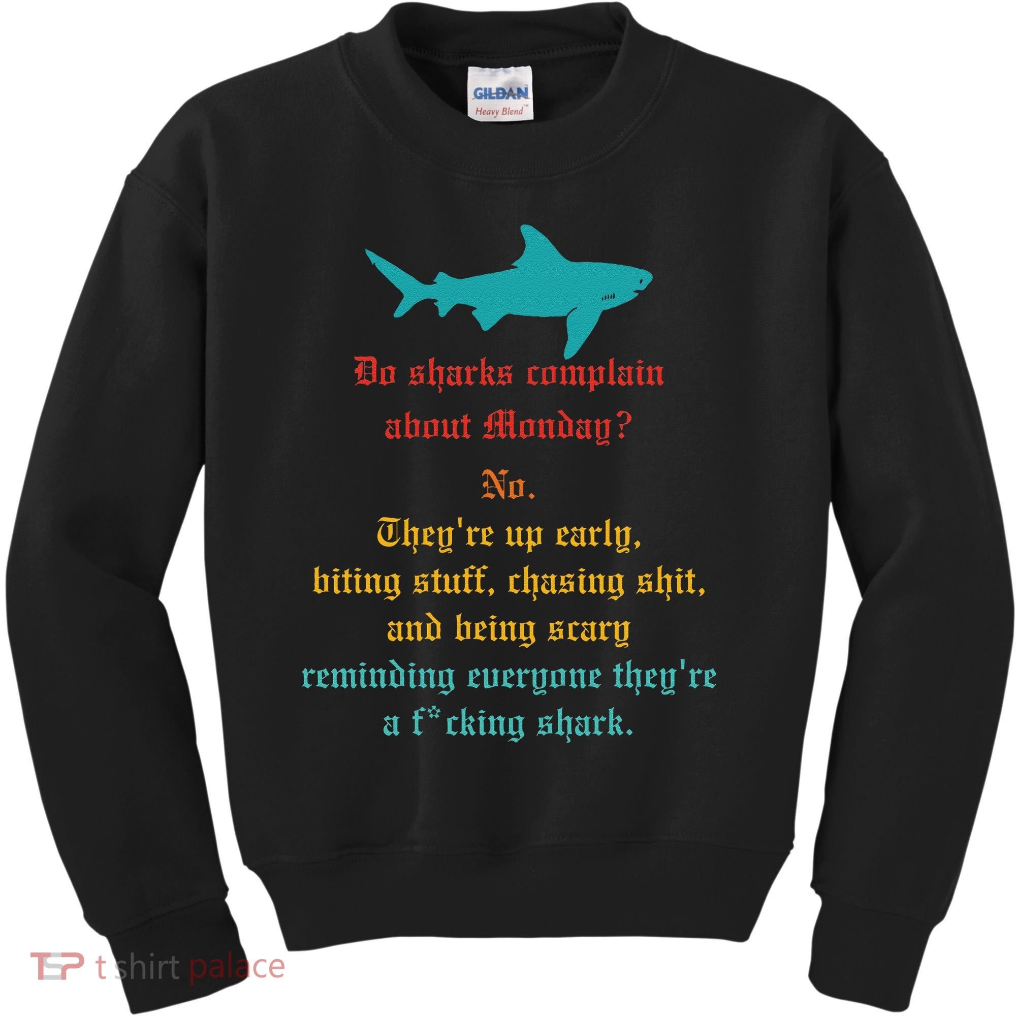 Do Sharks Complain About Monday No. TheyRe Up Early Gift Kids Sweatshirt