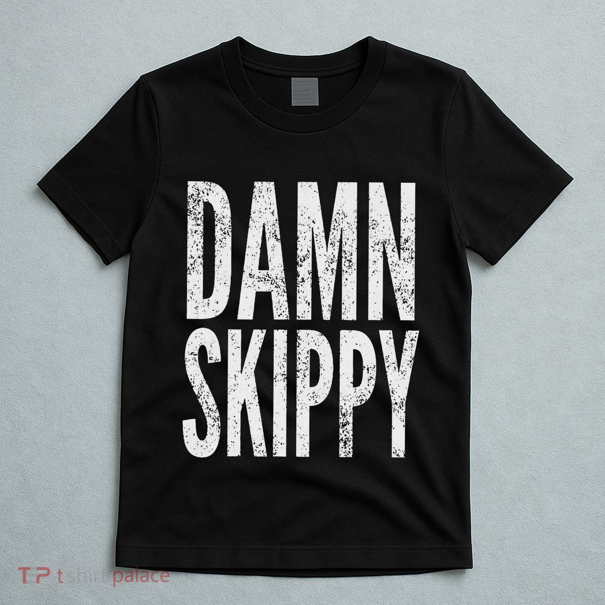 Damn Skippy T-Shirt