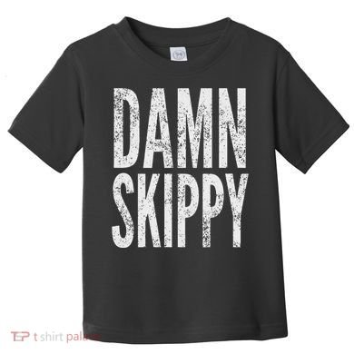 Damn Skippy Toddler T-Shirt