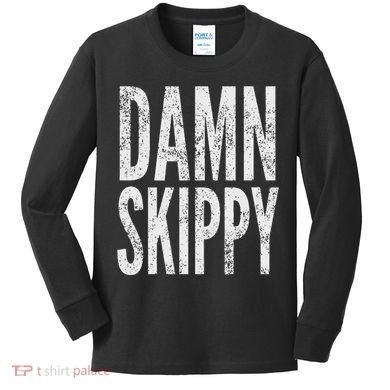 Damn Skippy Kids Long Sleeve Shirt