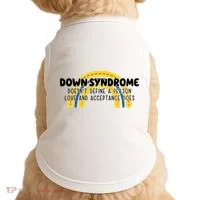 Down Syndrome Doesnt Define A Person Love And Acceptance Does Doggie Tank thumb 0