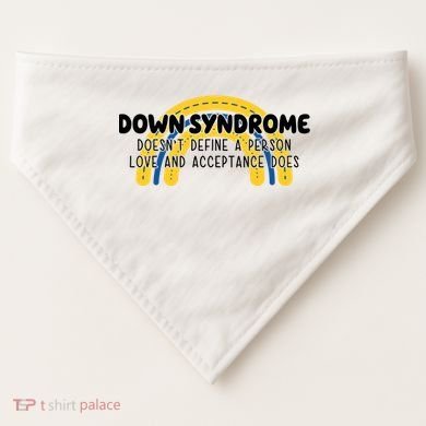 Down Syndrome Doesnt Define A Person Love And Acceptance Does USA-Made Doggie Bandana