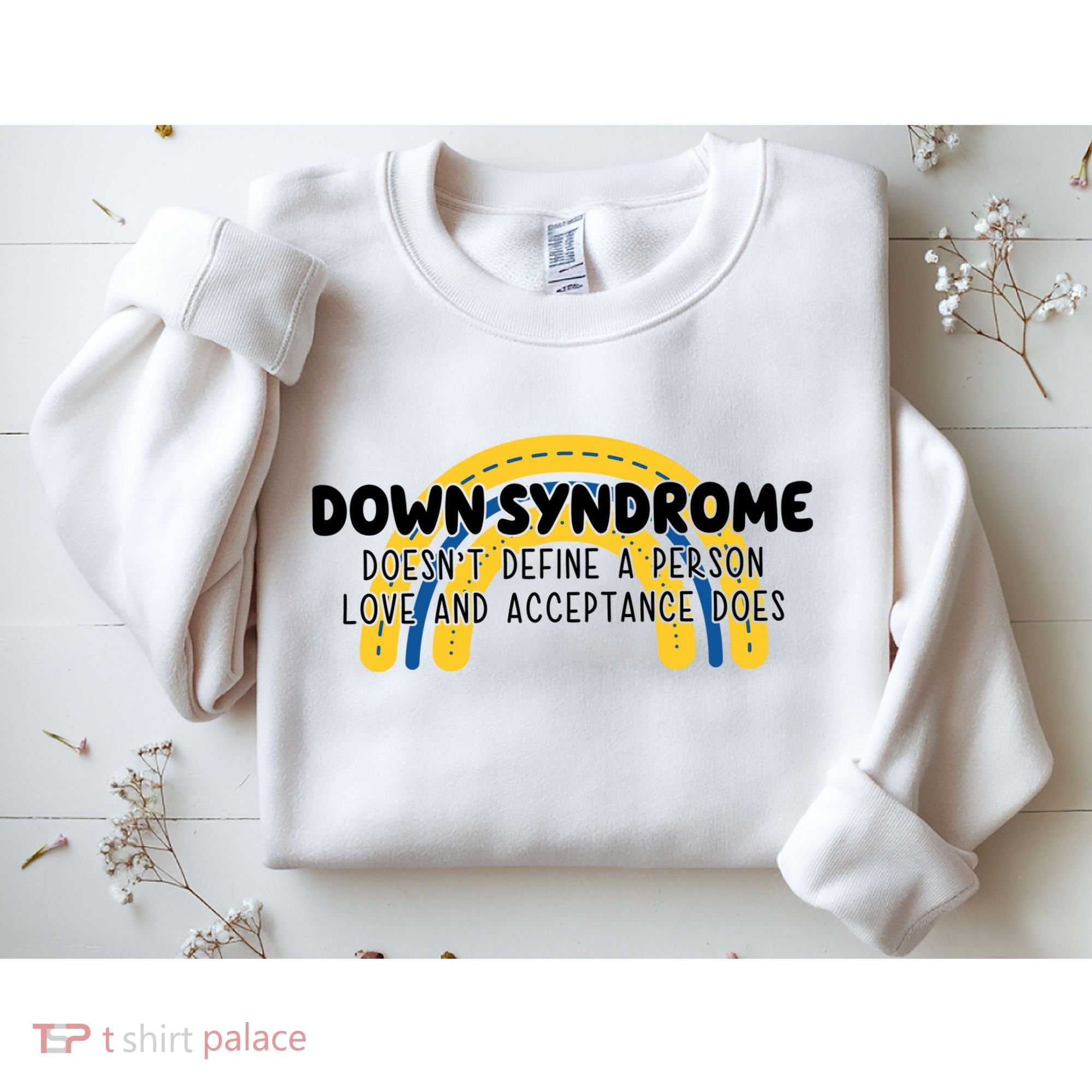 Down Syndrome Doesnt Define A Person Love And Acceptance Does Sweatshirt