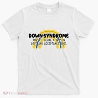 Down Syndrome Doesnt Define A Person Love And Acceptance Does T-Shirt thumb 0