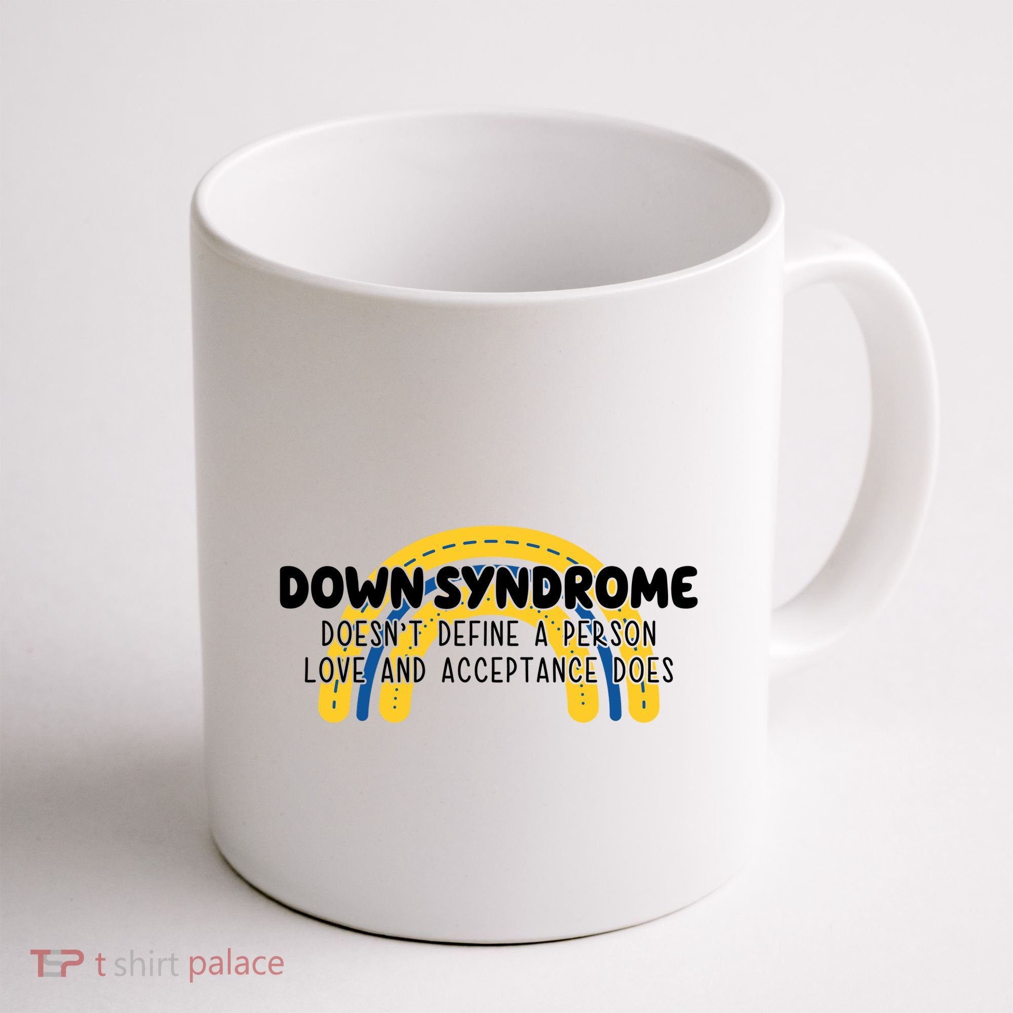 Down Syndrome Doesnt Define A Person Love And Acceptance Does Coffee Mug