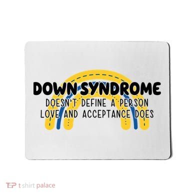 Down Syndrome Doesnt Define A Person Love And Acceptance Does Mousepad
