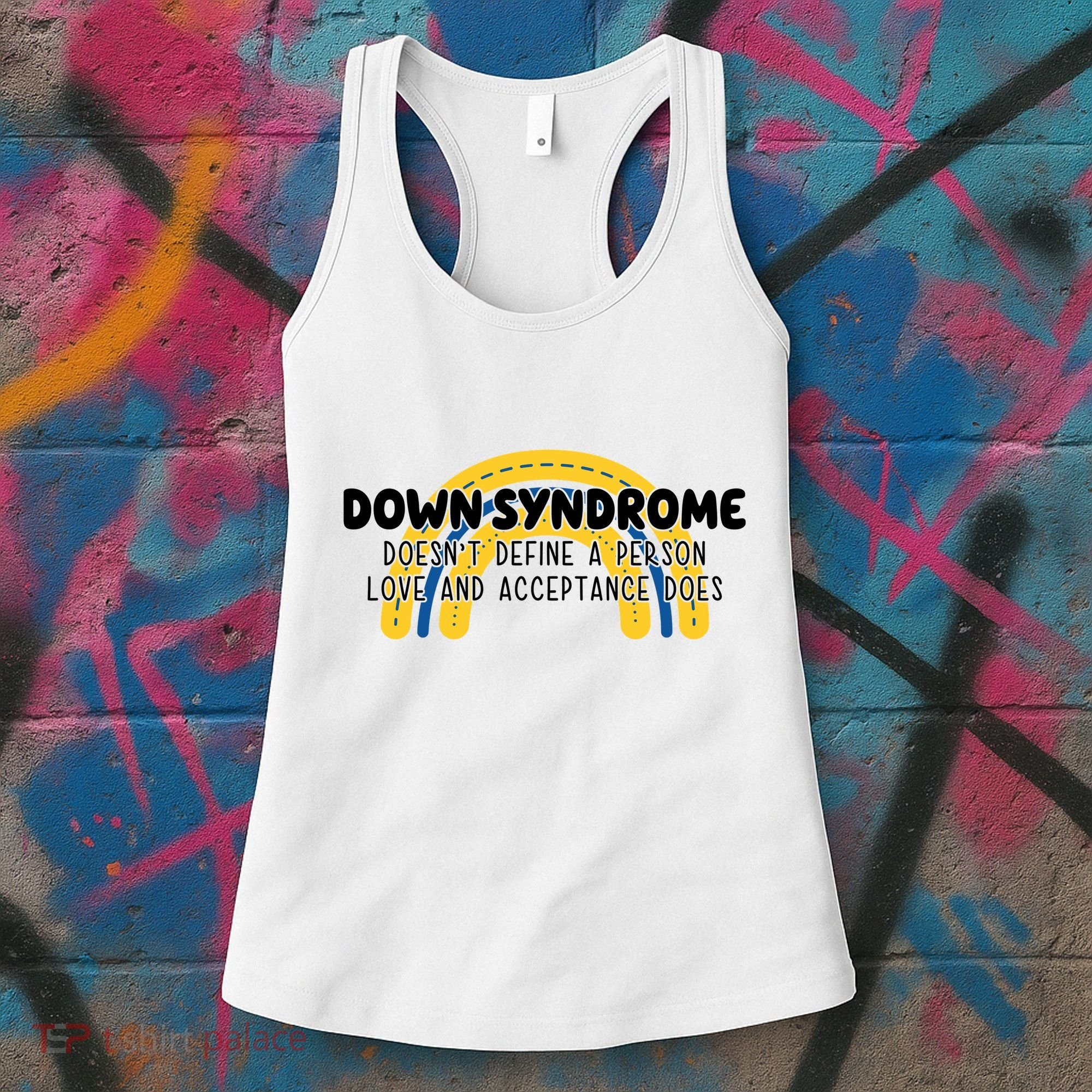 Down Syndrome Doesnt Define A Person Love And Acceptance Does Women's Tank Top