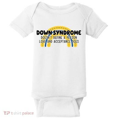 Down Syndrome Doesnt Define A Person Love And Acceptance Does Baby Bodysuit