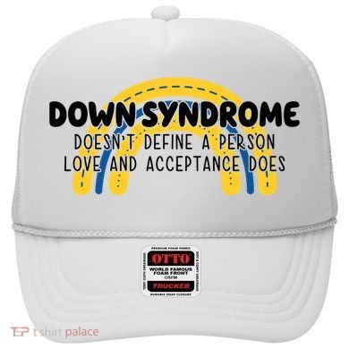 Down Syndrome Doesnt Define A Person Love And Acceptance Does Hat