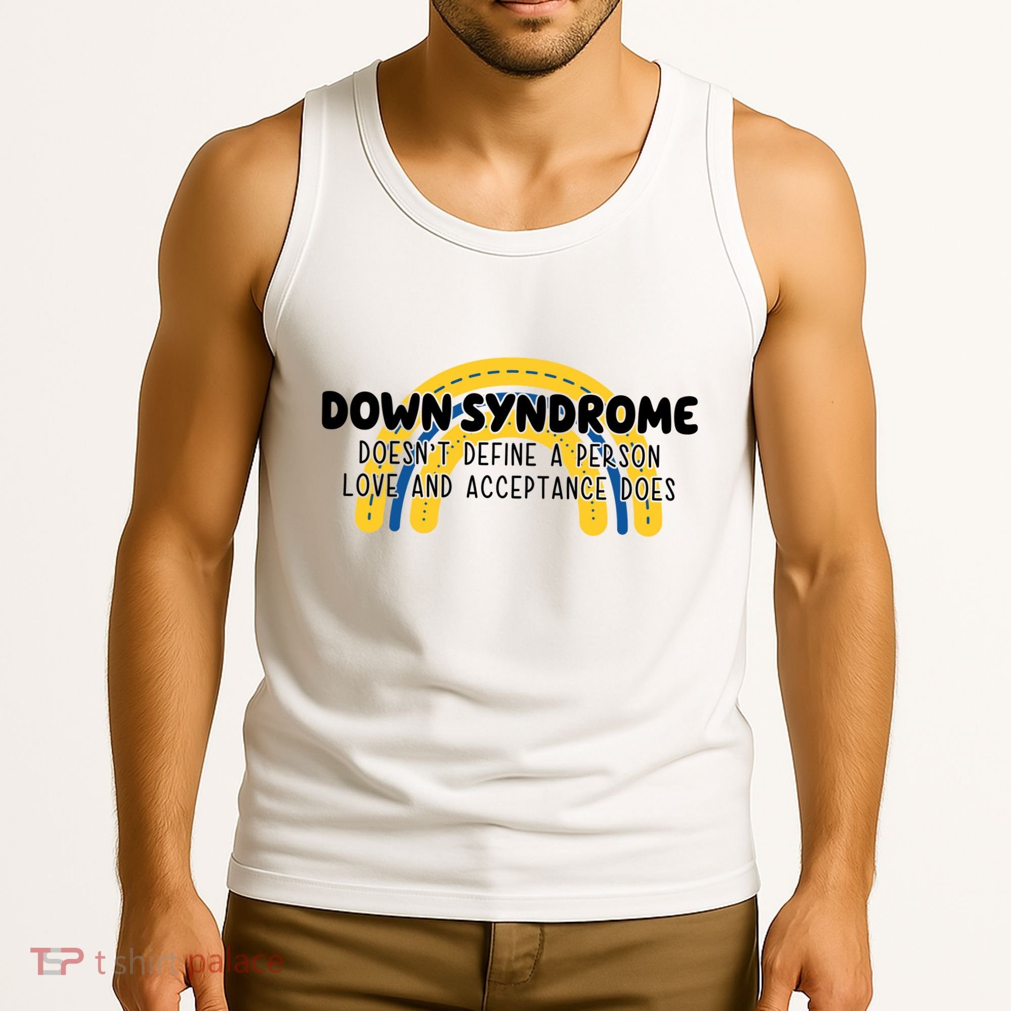 Down Syndrome Doesnt Define A Person Love And Acceptance Does Tank Top