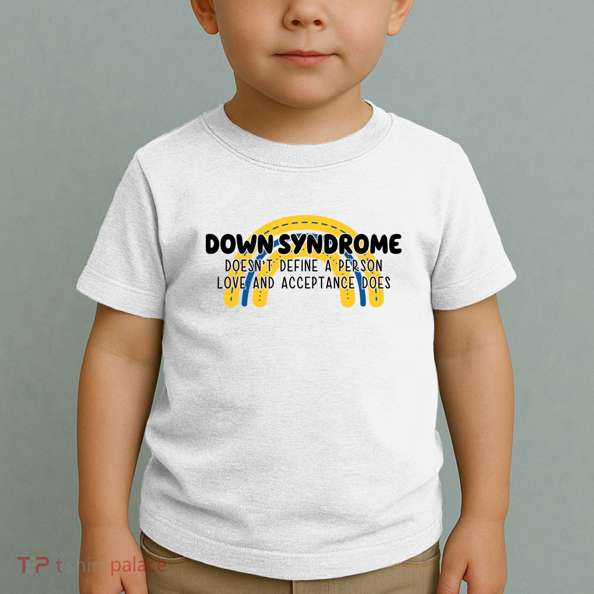 Down Syndrome Doesnt Define A Person Love And Acceptance Does Toddler T-Shirt