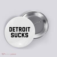 Detroit Sucks Button thumb 0