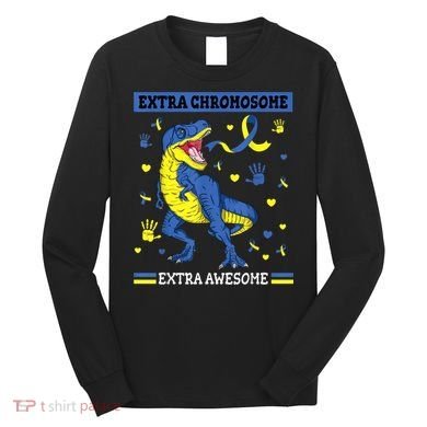 Down Syndrome Dinosaur T rex Extra Chromosome Extra Awesome Long Sleeve Shirt
