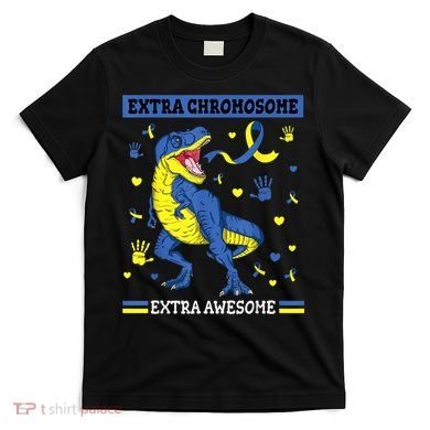 Down Syndrome Dinosaur T rex Extra Chromosome Extra Awesome T-Shirt