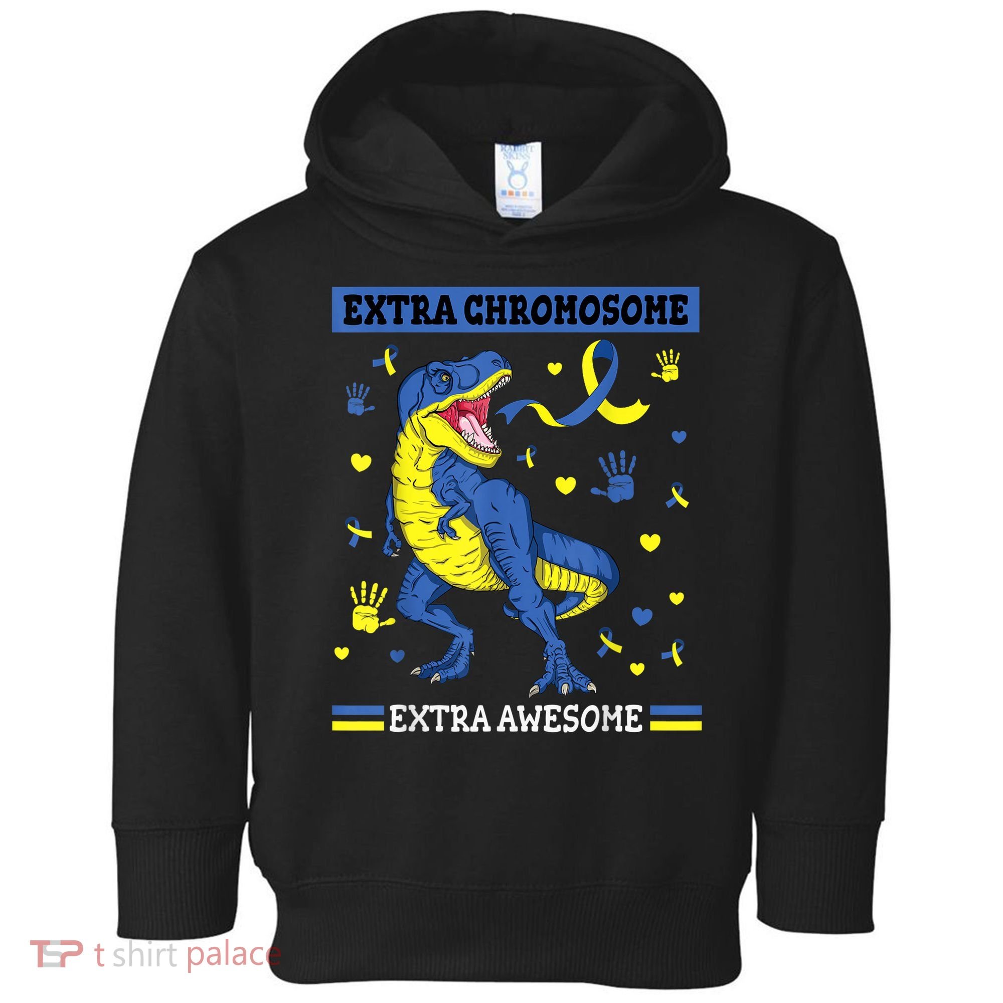 Down Syndrome Dinosaur T rex Extra Chromosome Extra Awesome Toddler Hoodie