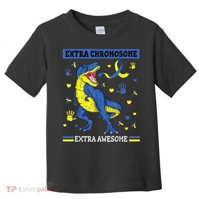 Down Syndrome Dinosaur T rex Extra Chromosome Extra Awesome Toddler T-Shirt