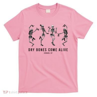 Dancing Skeleton Dry Bones Come Alive Christian Halloween T-Shirt