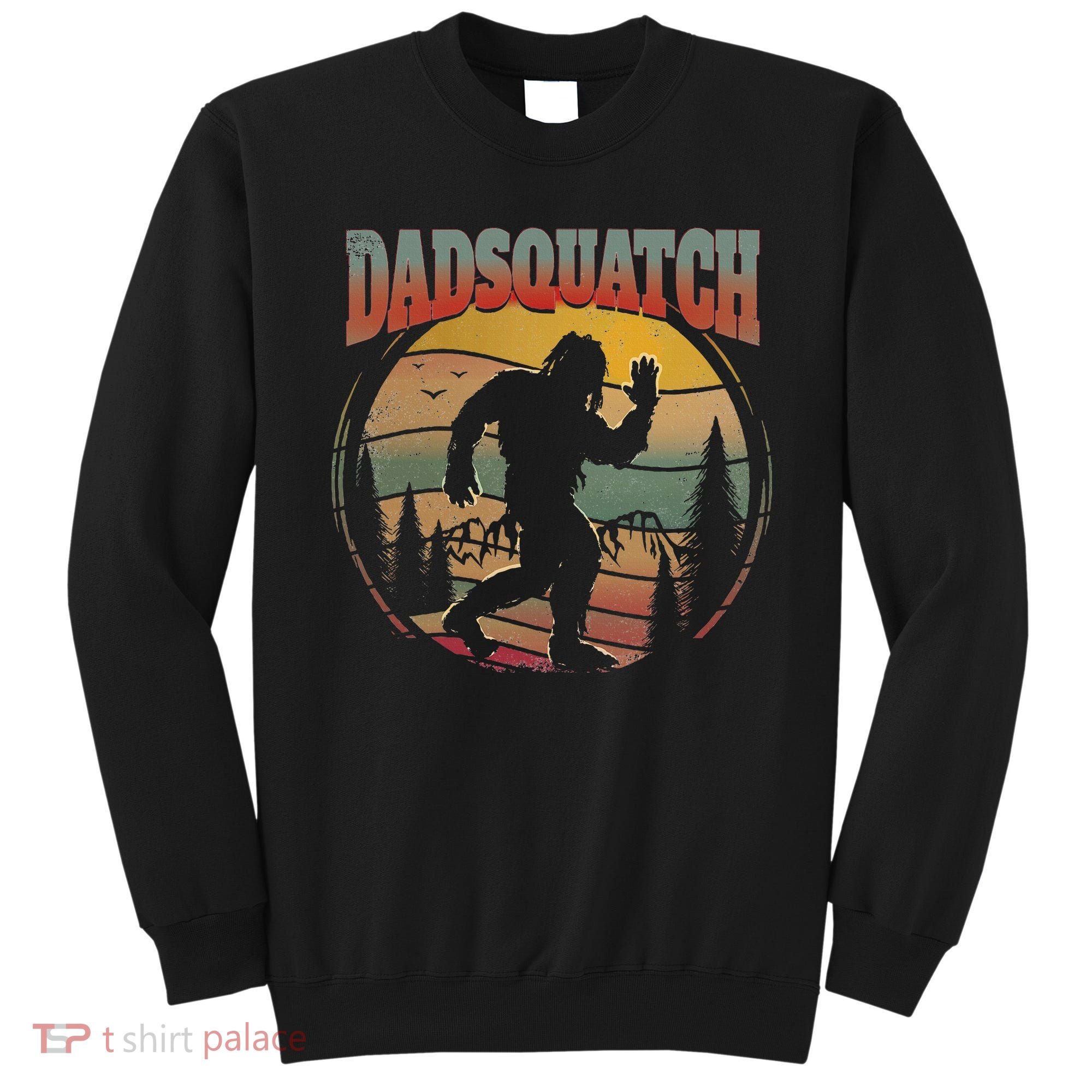 Dad Sasquatch Dadsquatch Bigfoot Hiking Sweatshirt