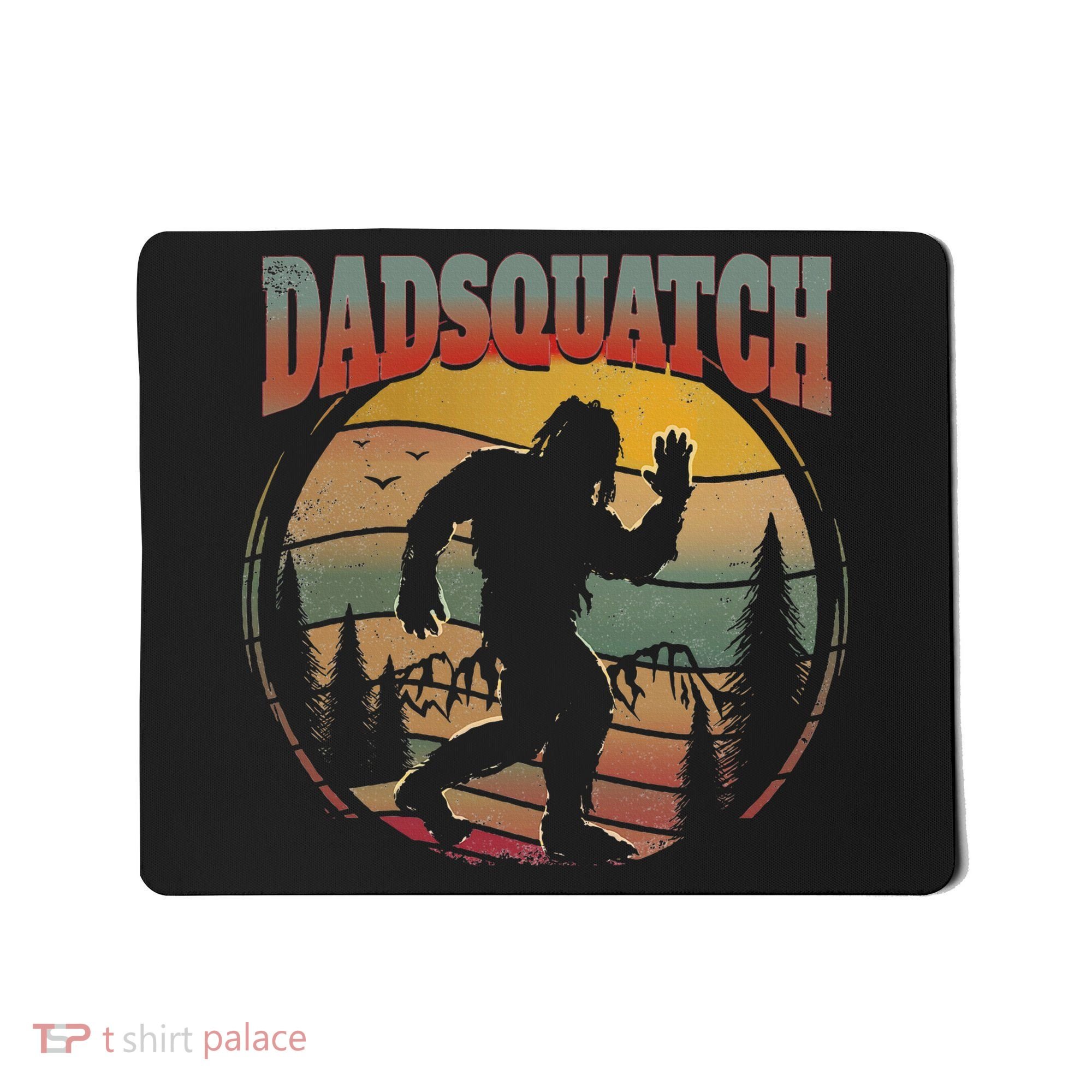 Dad Sasquatch Dadsquatch Bigfoot Hiking Mousepad