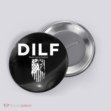 DILF SHIRT (DAMN I LOVE FREEDOM) DAD SHIRT Button