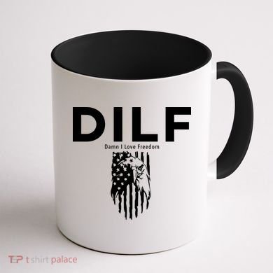 DILF SHIRT (DAMN I LOVE FREEDOM) DAD SHIRT Coffee Mug back