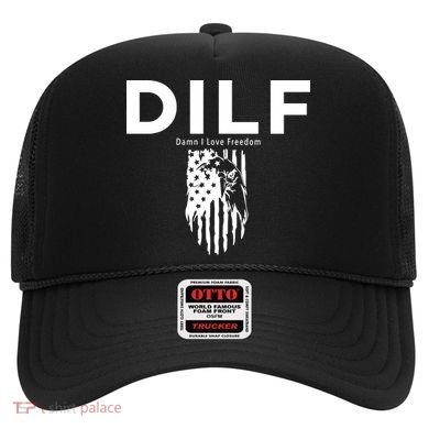 DILF SHIRT (DAMN I LOVE FREEDOM) DAD SHIRT Hat
