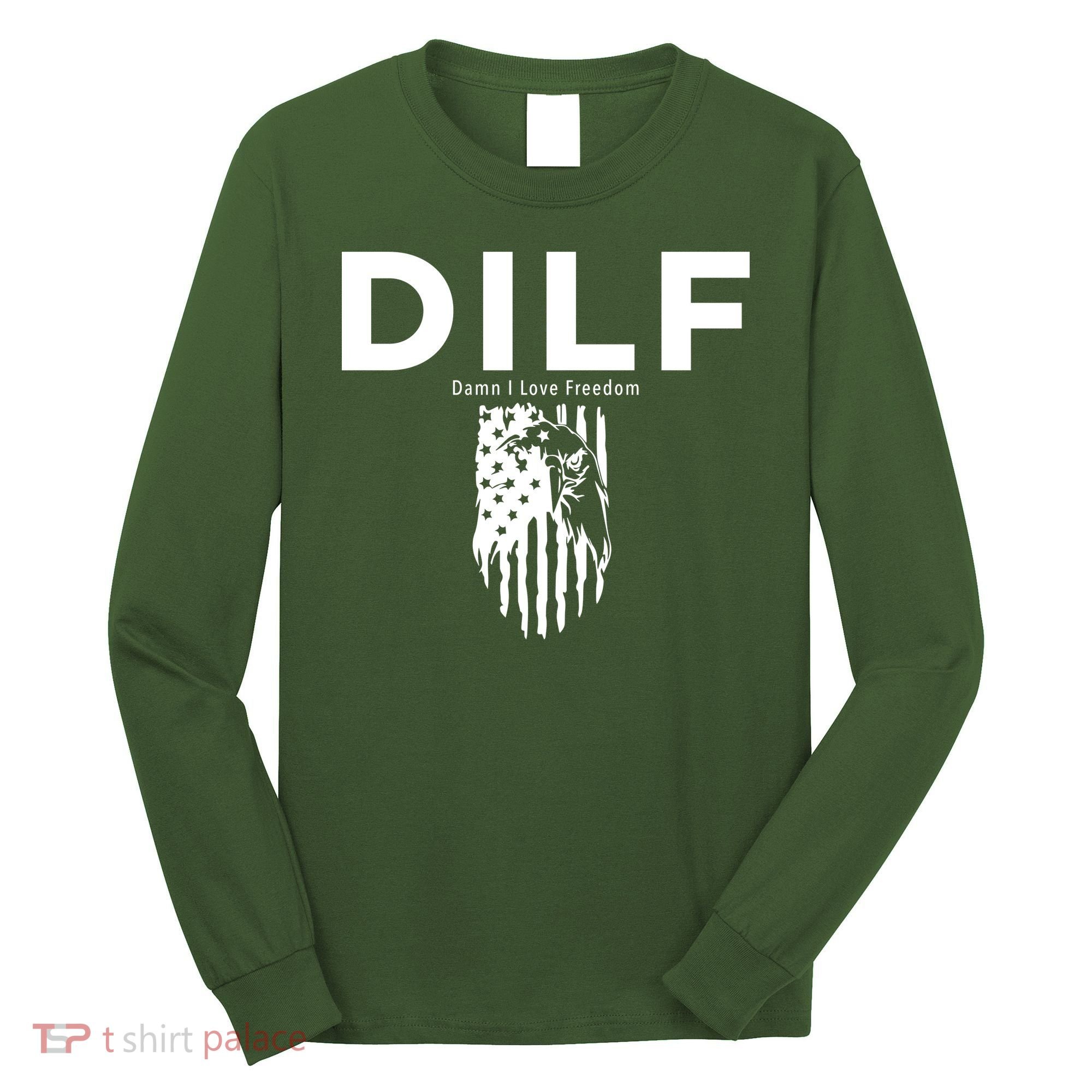 DILF SHIRT (DAMN I LOVE FREEDOM) DAD SHIRT Long Sleeve Shirt