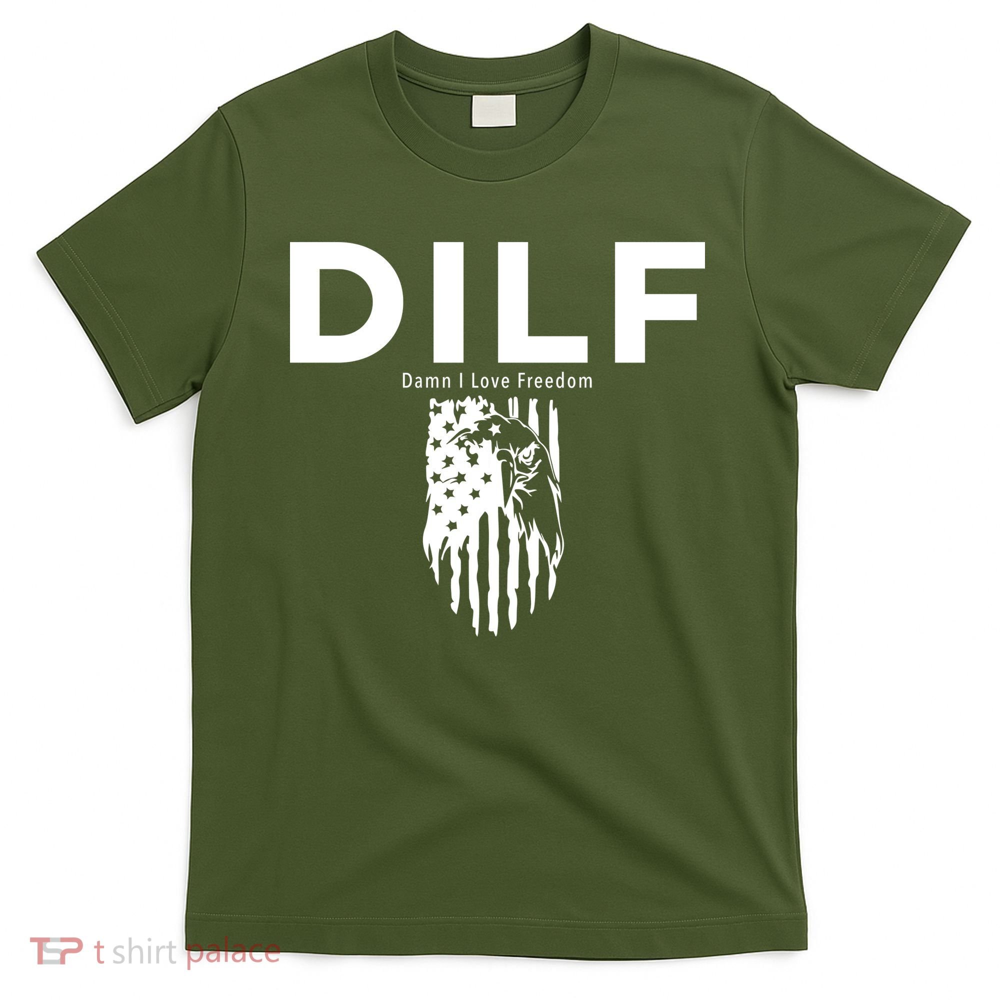 DILF SHIRT (DAMN I LOVE FREEDOM) DAD SHIRT T-Shirt