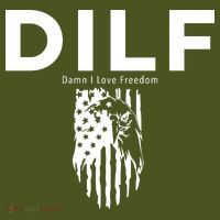 DILF SHIRT (DAMN I LOVE FREEDOM) DAD SHIRT T-Shirt thumb 7