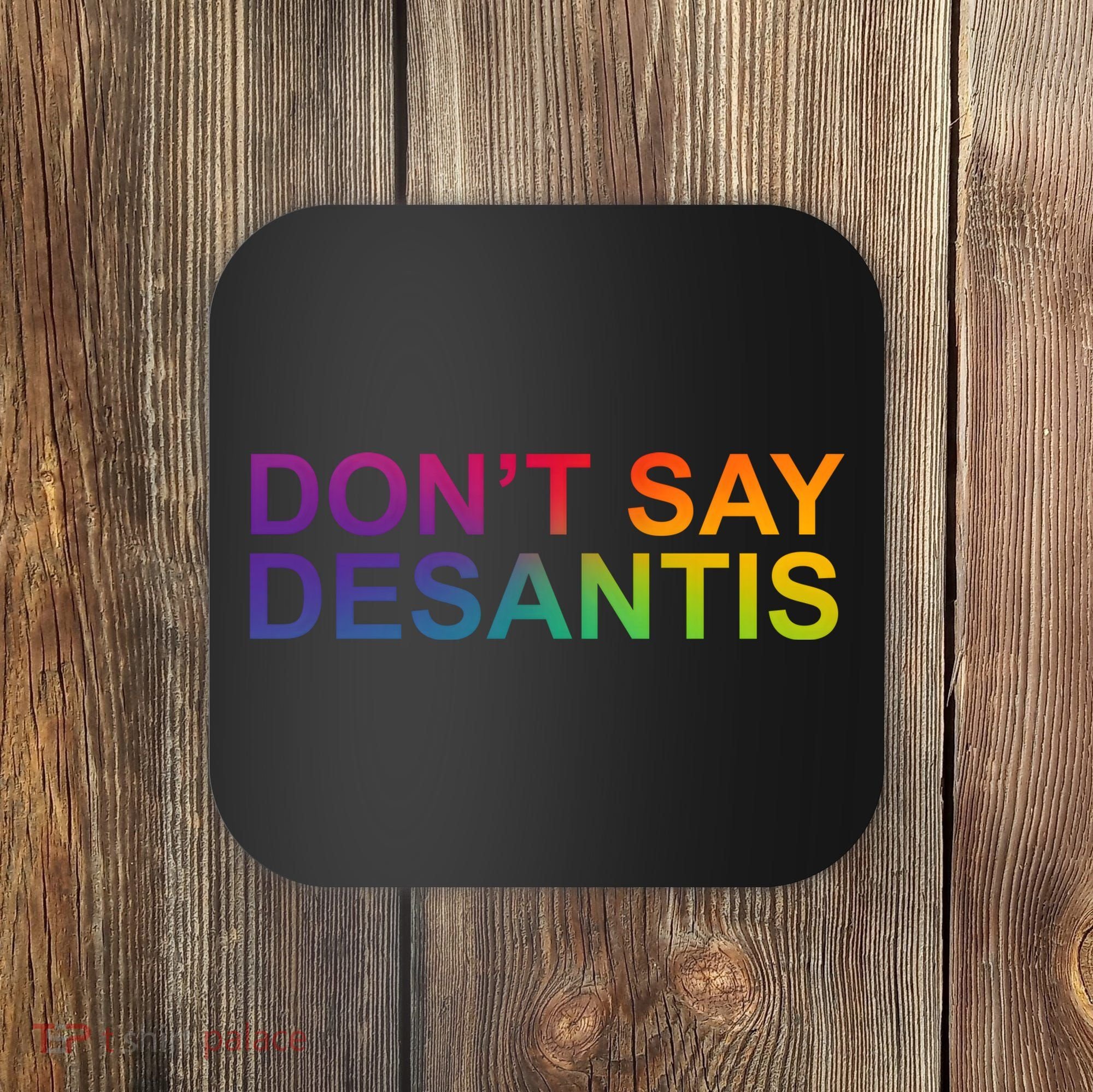 Dont Say Desantis Florida LGBTQ Rainbow Coaster