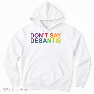 Dont Say Desantis Florida LGBTQ Rainbow Hoodie