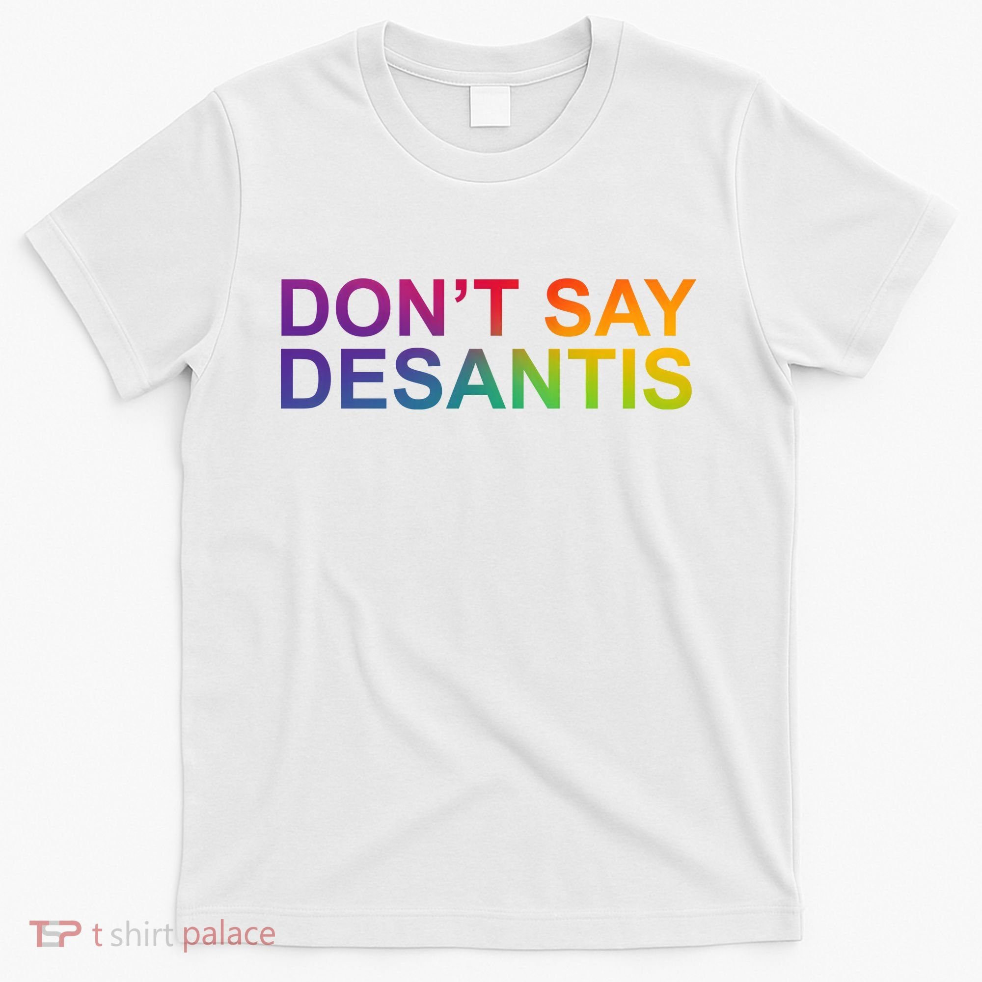 Dont Say Desantis Florida LGBTQ Rainbow T-Shirt