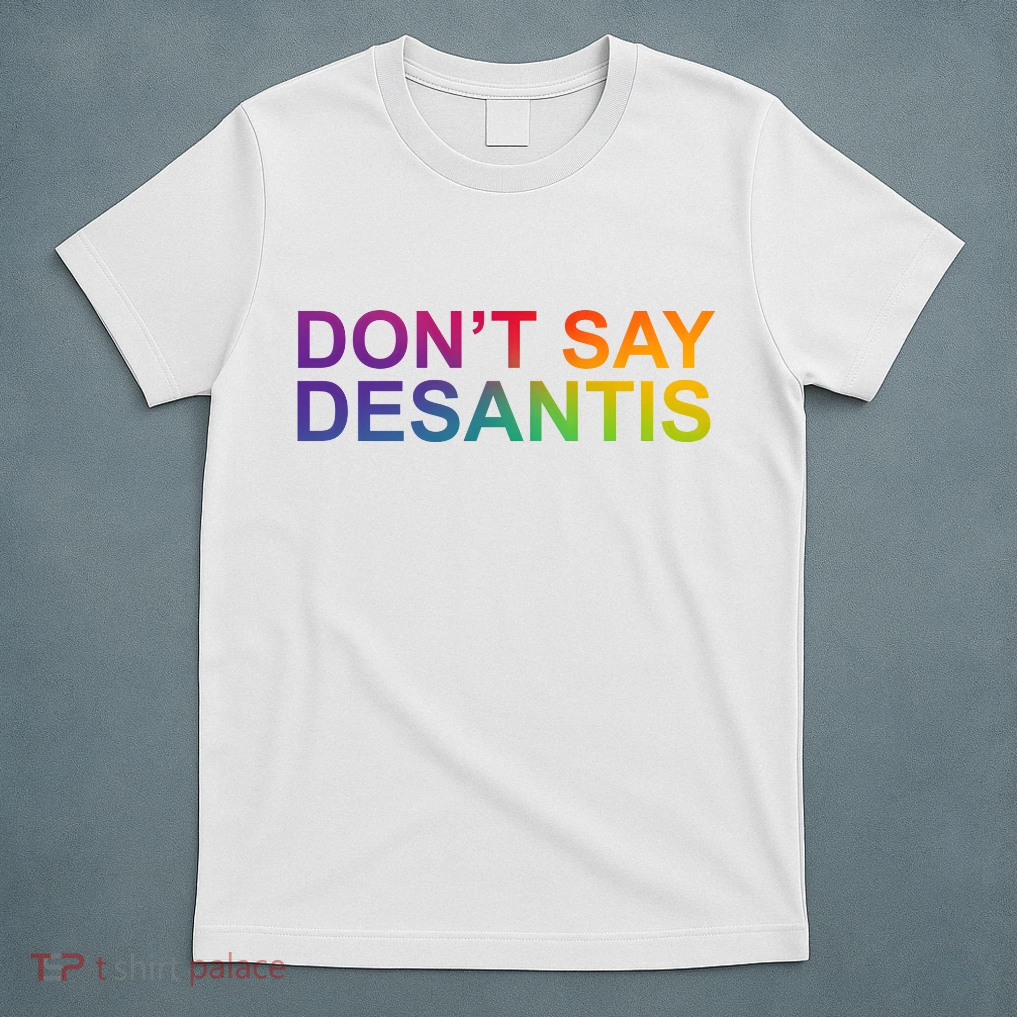 Dont Say Desantis Florida LGBTQ Rainbow T-Shirt