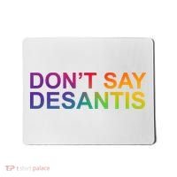 Dont Say Desantis Florida LGBTQ Rainbow Mousepad thumb 0