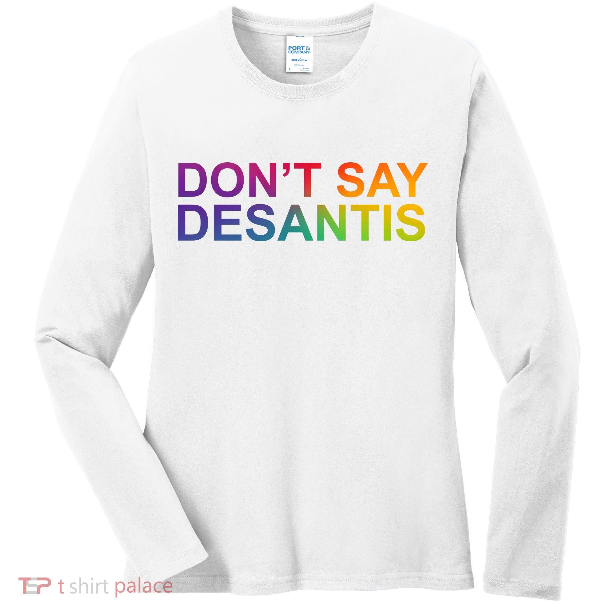 Dont Say Desantis Florida LGBTQ Rainbow Women's Long Sleeve Shirt