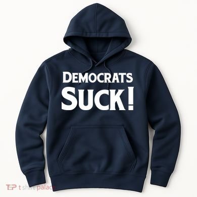 Democrats Suck Hoodie