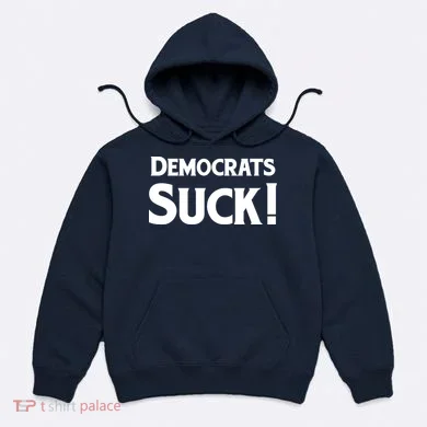 Democrats Suck Hoodie