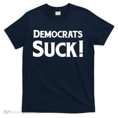 Democrats Suck T-Shirt