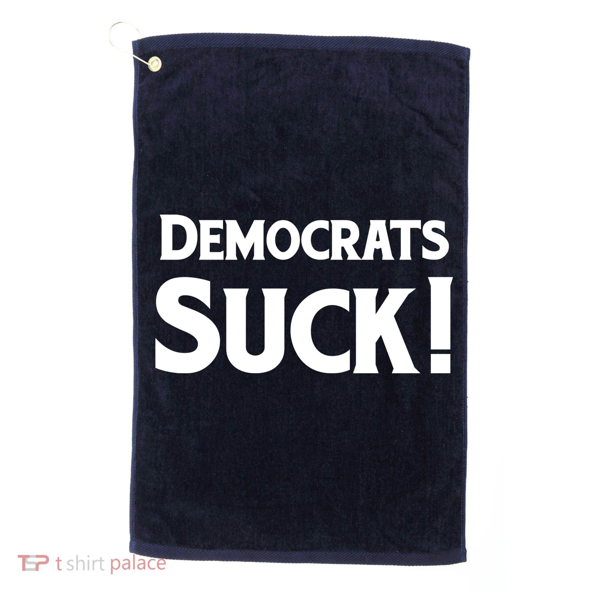 Democrats Suck Golf Towel