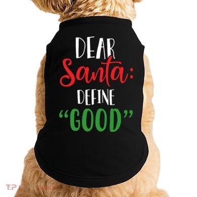 Dear Santa Define Good I Can Explain Funny Christmas Gift Doggie Tank