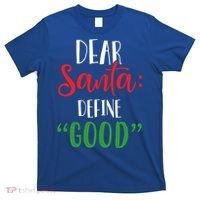 Dear Santa Define Good I Can Explain Funny Christmas Gift T-Shirt thumb 0