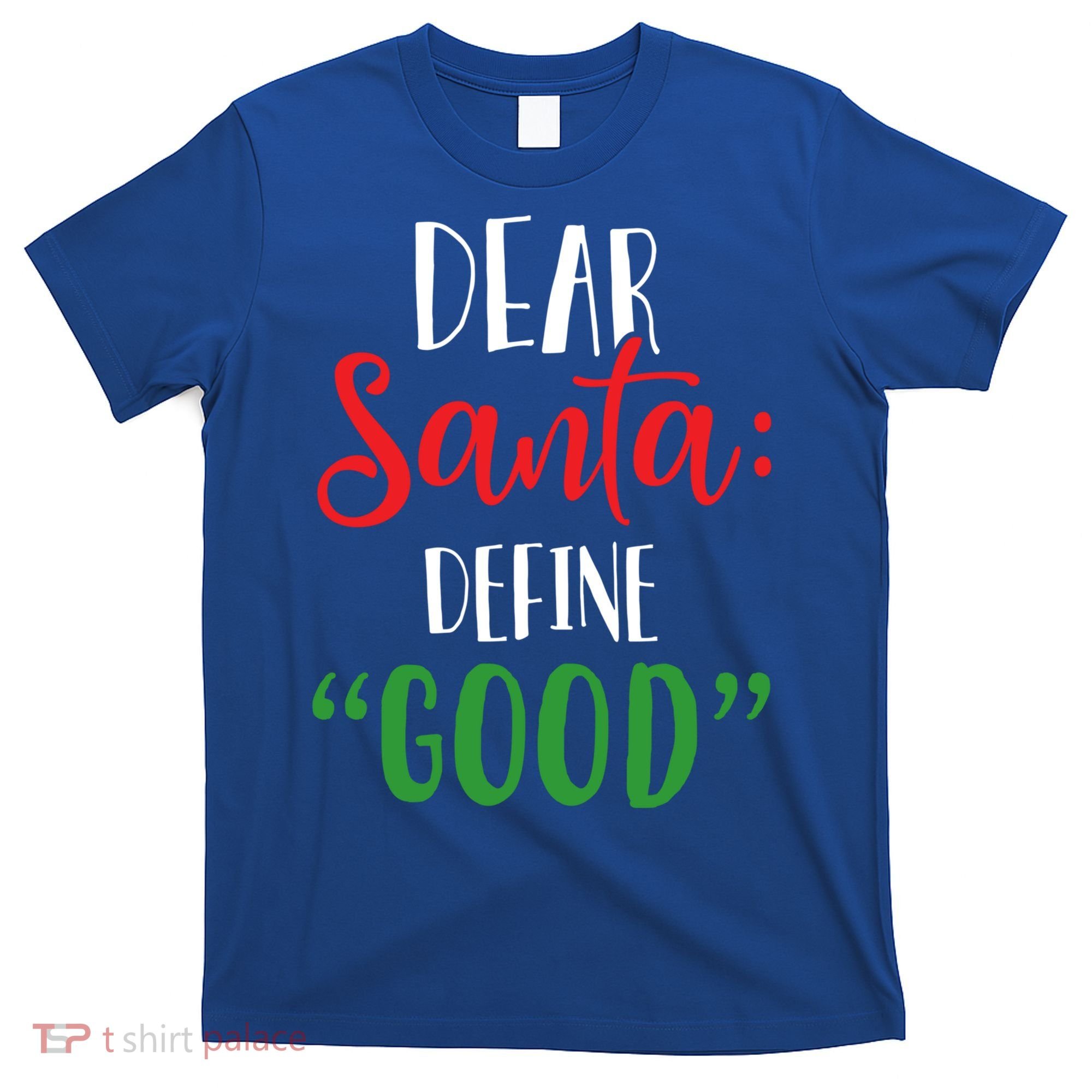 Dear Santa Define Good I Can Explain Funny Christmas Gift T-Shirt